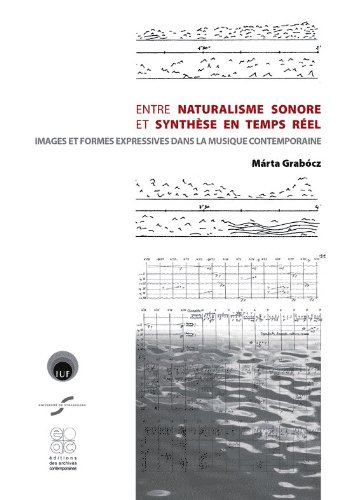 9782813001221: Entre naturalisme sonore et synthse en temps rel: Images et formes expressives dans la musique contemporaines