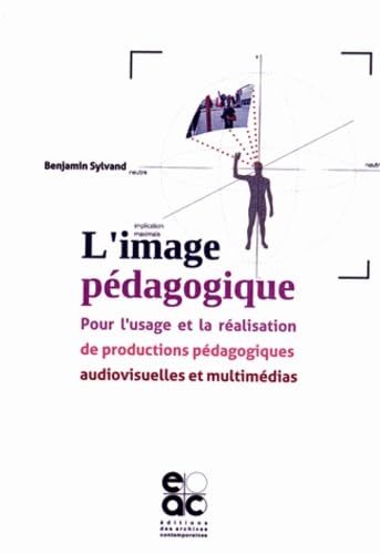 Stock image for L'image Pdagogique : Pour L'usage Et La Ralisation De Productions Pdagogiques Audiovisuelles Et M for sale by RECYCLIVRE