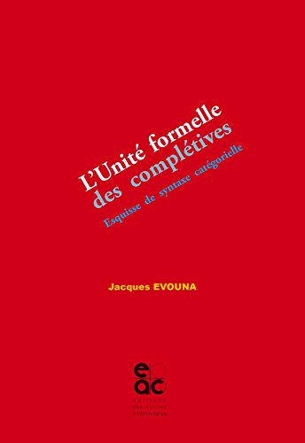 L Unité Formelle des Complétives. Esquisse de Syntaxe Categorielle - Jacques Evouna