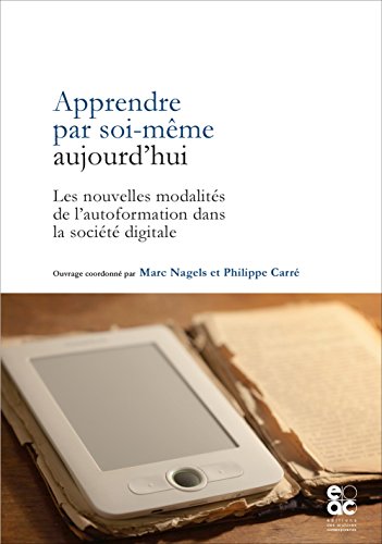 Stock image for Apprendre Par Soi-mme Aujourd'hui : Les Nouvelles Modalits De L'autoformation Dans La Socit Digi for sale by RECYCLIVRE