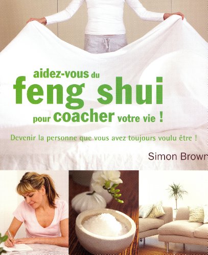 Aidez-vous du feng shui pour coacher votre vie ! (9782813200280) by BROWN, SIMON