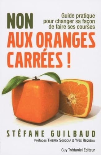 Beispielbild fr Non aux oranges carres ! : Guide pratique pour changer sa faon de faire ses courses (de A  Z) zum Verkauf von medimops