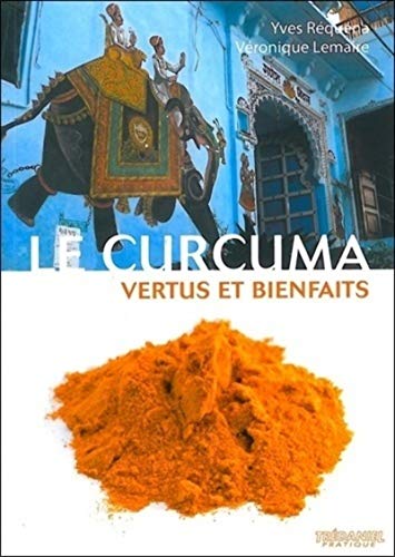 Beispielbild fr Le curcuma : Vertus et bienfaits [FRENCH LANGUAGE - Soft Cover ] zum Verkauf von booksXpress