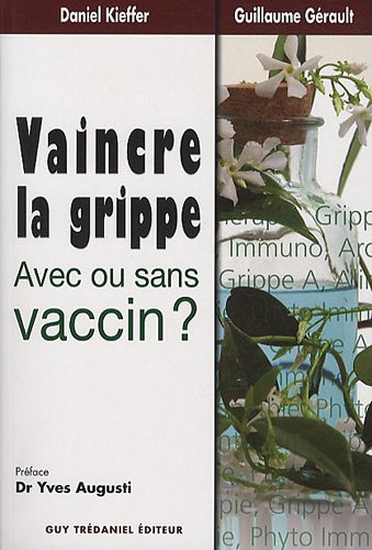 Beispielbild fr Vaincre la grippe - Avec ou sans vaccin ? zum Verkauf von AwesomeBooks