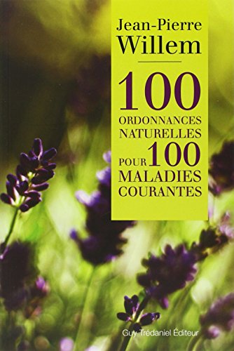 Imagen de archivo de 100 ordonnances naturelles pour 100 maladies courantes a la venta por medimops