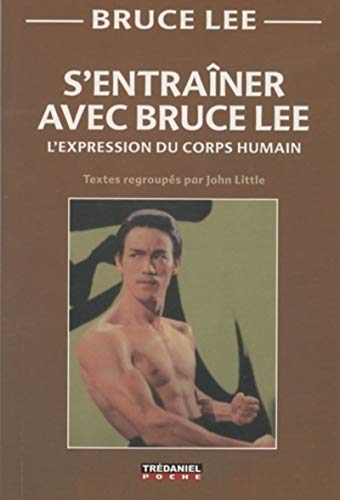 Stock image for S'entraner avec Bruce Lee : L'expression du corps humain for sale by medimops