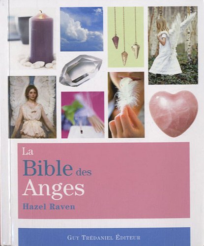 Stock image for La bible des anges : Tout ce que vous avez toujours dsirs connatre des anges for sale by medimops