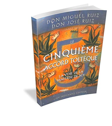 Le cinquiÃ¨me accord toltÃ¨que (French Edition) (9782813201225) by DON RUIZ, MIGUEL