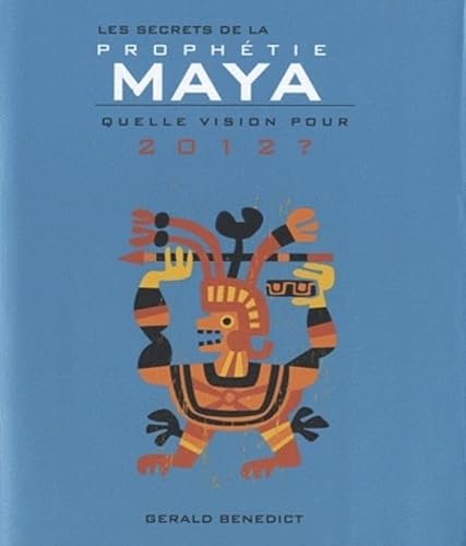 Beispielbild fr Les secrets de la prophtie maya 2010, apocalypsedu monde nouveau ? zum Verkauf von Gallix