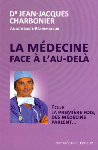 Imagen de archivo de La mdecine face  l'au-del - Pour la premire fois, des mdecins parlent. a la venta por Ammareal