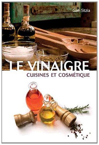 Beispielbild fr Le vinaigre : Vertus et bienfaits zum Verkauf von medimops