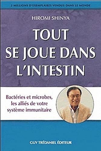 Stock image for Tout se joue dans l'intestin: Bact ries et microbes, les alli s de votre syst me immunitaire for sale by WorldofBooks