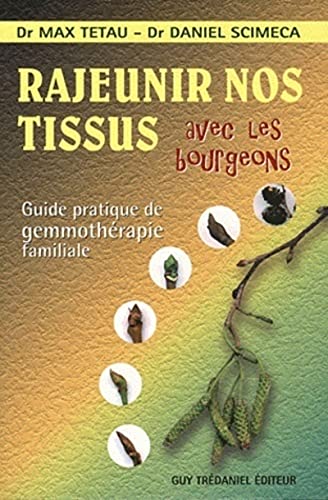 9782813202956: Rajeunir nos tissus avec les bourgeons: Guide pratique de gemmothrapie familiale