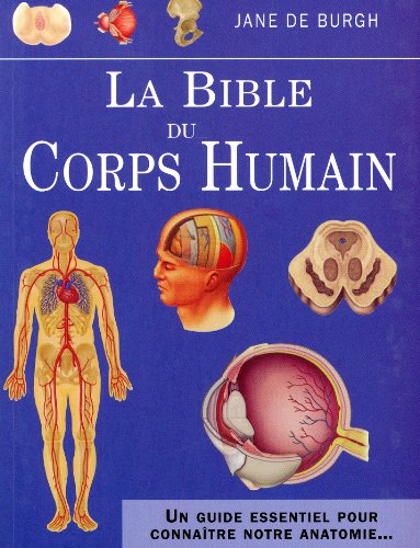 Beispielbild fr La bible du corps humain : Un guide essentiel pour connatre notre anatomie. zum Verkauf von medimops