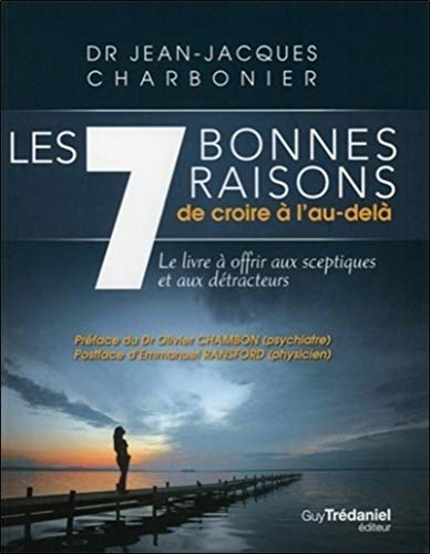 Beispielbild fr Les 7 bonnes raisons de croire  l'au-del : Le livre  offrir aux sceptiques et aux dtracteurs zum Verkauf von Ammareal