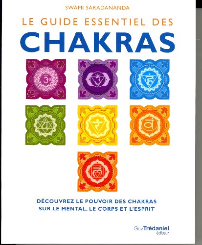 Imagen de archivo de Le guide essentiel des Chakras : Dcouvrez le pouvoir des chakras sur le mental, le corps et l'esprit a la venta por medimops