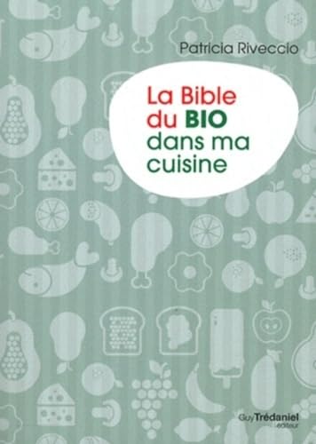 Beispielbild fr La Bible du Bio dans ma cuisine zum Verkauf von Ammareal