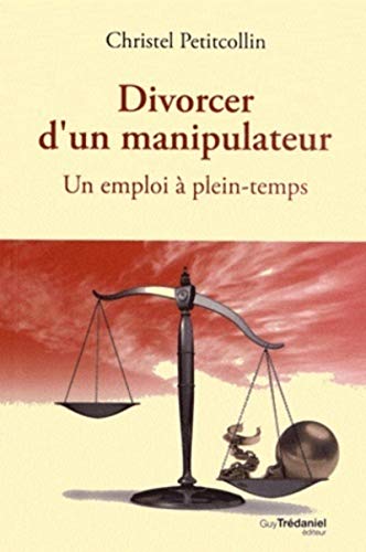 9782813204950: Divorcer d'un manipulateur: Un emploi  plein-temps