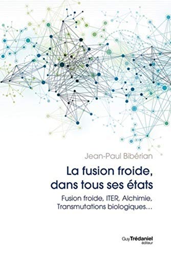 Beispielbild fr La fusion dans tous ses tats - Fusion froide, ITER, Alchimie, Transmutations biologiques. zum Verkauf von Librairie Th  la page