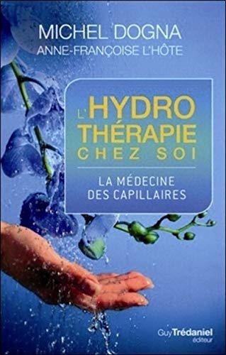 Beispielbild fr L'hydrothrapie chez soi : La mdecine des capillaires zum Verkauf von Ammareal