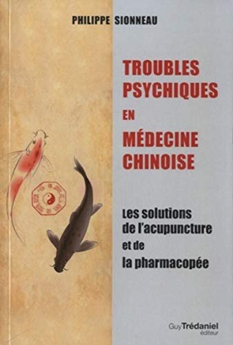 Imagen de archivo de Troubles psychiques en mdecine chinoise : Les solutions de l'acupuncture et de la pharmacope a la venta por medimops