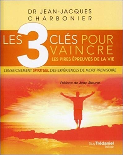 Stock image for Les 3 cls pour vaincre les pires preuves de la vie for sale by A TOUT LIVRE