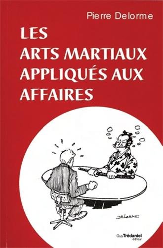 Beispielbild fr Les arts martiaux appliqus aux affaires zum Verkauf von Gallix