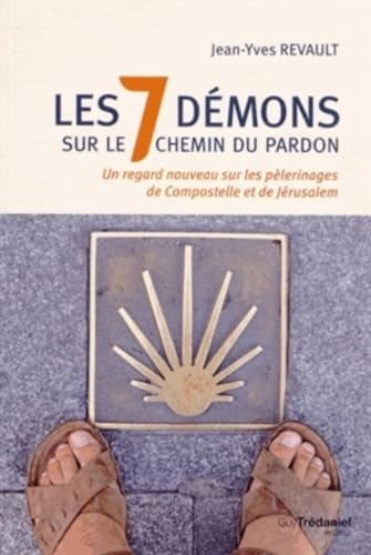 9782813205988: Les 7 dmons sur le chemin du pardon: Un regard nouveau sur les plerinages de Compostelle et de Jrusalem