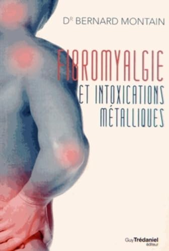 Beispielbild fr Fibromyalgie et intoxications mtalliques [Broch] Montain, Bernard zum Verkauf von BIBLIO-NET