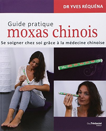 9782813206220: Guide pratique moxas chinois: Se soigner chez soi grce  la mdecine chinoise