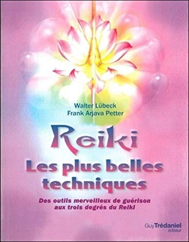 Stock image for Reiki, les plus belles techniques : Des outils merveilleux de gurison aux trois degrs du Reiki for sale by medimops