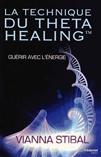 Imagen de archivo de La technique du Theta Healing - Gurir avec l'nergie a la venta por Gallix