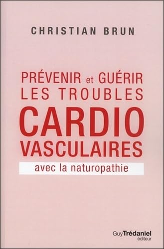 Beispielbild fr Prvenir et gurir les troubles cardio-vasculaires avec la naturopathie zum Verkauf von Gallix