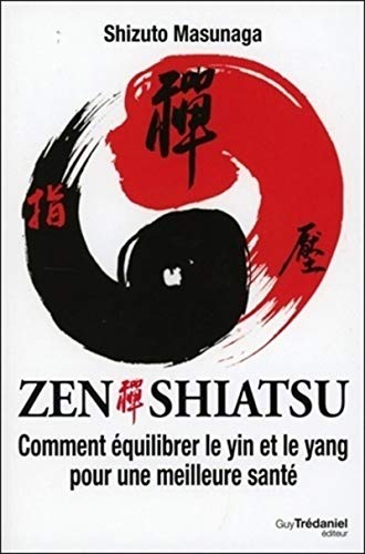 Imagen de archivo de Zen shiatsu : Comment quilibrer le yin et le yang pour une meilleure sant a la venta por medimops