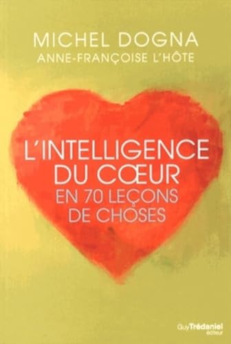 Beispielbild fr L'intelligence du coeur en 70 leons de choses Dogna, Michel et L'Hte, Anne-Franoise zum Verkauf von MaxiBooks