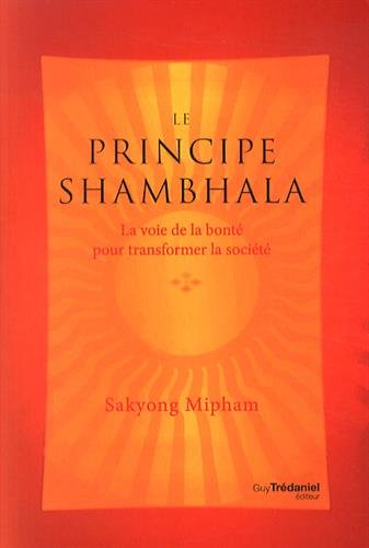 Imagen de archivo de Le Principe Shambhala : La Voie De La Bont Pour Transformer La Socit a la venta por RECYCLIVRE
