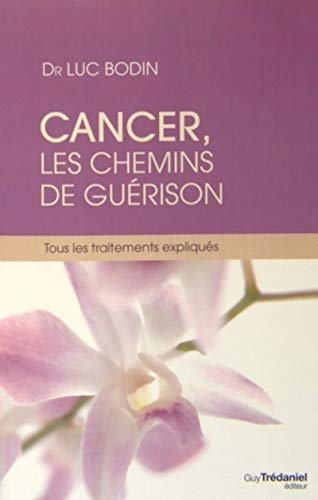 Beispielbild fr Cancer, les chemins de la gurison : Tous les traitements expliqus zum Verkauf von medimops