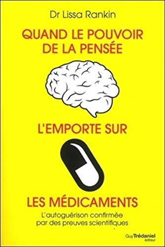 Beispielbild fr Quand le pouvoir de la pense l'emporte sur les mdicaments : L'autogurison confirme par des preuves scientifiques zum Verkauf von medimops