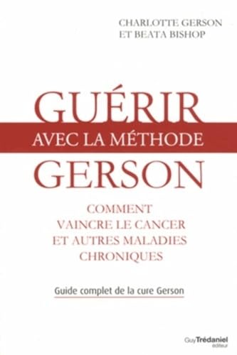 Beispielbild fr Gurir avec la mthode Gerson - Healing The Gerson Way: French Edition zum Verkauf von GF Books, Inc.