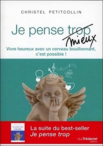 Stock image for Je pense (trop) mieux: Vivre heureux avec un cerveau bouillonnant, c'est possible ! for sale by WorldofBooks