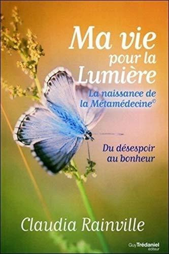 Beispielbild fr Ma vie pour la lumire - La naissance de la Mtamdecine zum Verkauf von Gallix