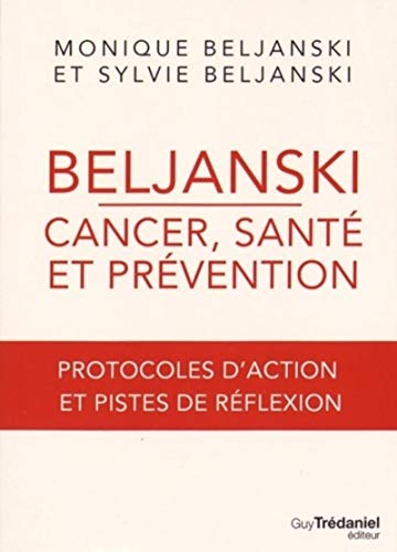 9782813208491: Beljanski - cancer, sant et prvention: Protocoles d'action et pistes de rflexion