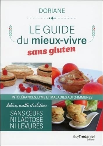 Beispielbild fr Le guide du mieux-vivre sans gluten - Intolrances, lyme et maladies auto-immunes zum Verkauf von Gallix