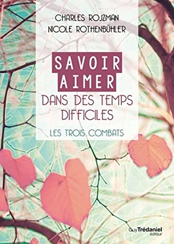 Beispielbild fr Savoir Aimer en des Temps Difficiles - Les trois combats zum Verkauf von Gallix