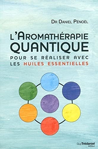 9782813209061: L'aromathrapie quantique: Pour se raliser avec les huiles essentielles