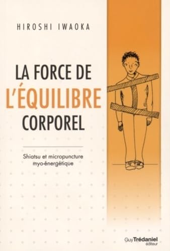 9782813209153: La force de l'quilibre corporel: Shiatsu et micropuncture myo-nergtique