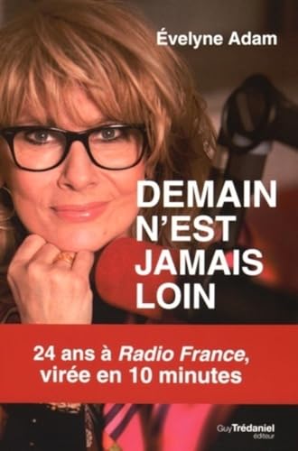 Imagen de archivo de Demain n'est jamais loin. : 24 ans  Radio France, vire en 10 minutes a la venta por Ammareal