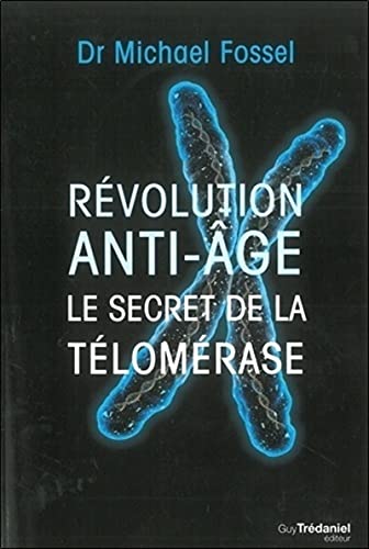 Stock image for Rvolution anti-ge : Le secret de la tlomrase Fossel, Michael et Wiart, Yvane for sale by MaxiBooks