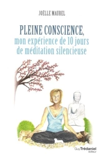 Beispielbild fr Pleine conscience : Mon exprience de 10 jours de mditation silencieuse zum Verkauf von medimops