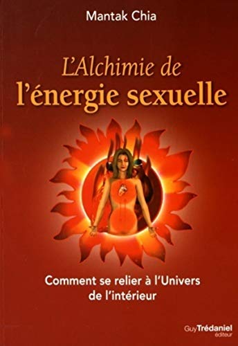 9782813209450: L'Alchimie de l'nergie sexuelle: Comment se relier  l'Univers de l'intrieur